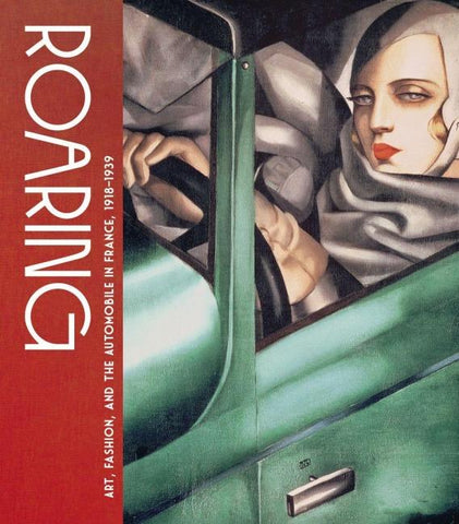 Roaring - Art, Fashion, and the Automobile in France, 1918-1939