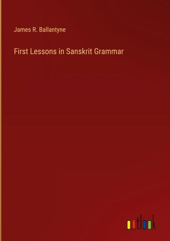 First Lessons in Sanskrit Grammar