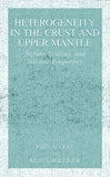 Heterogeneity in the Crust and Upper Mantle
