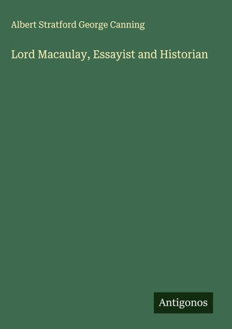 Lord Macaulay, Essayist and Historian