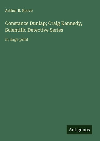 Constance Dunlap; Craig Kennedy, Scientific Detective Series