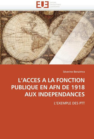 L''ACCES A LA FONCTION PUBLIQUE EN AFN DE 1918 AUX INDEPENDANCES