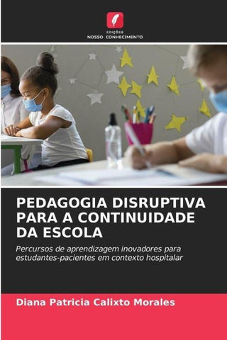 PEDAGOGIA DISRUPTIVA PARA A CONTINUIDADE DA ESCOLA