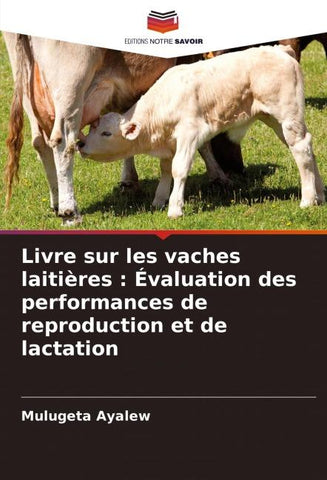 Livre sur les vaches laitières : Évaluation des performances de reproduction et de lactation