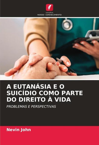 A EUTANÁSIA E O SUICÍDIO COMO PARTE DO DIREITO À VIDA
