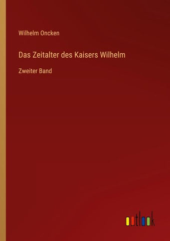 Das Zeitalter des Kaisers Wilhelm