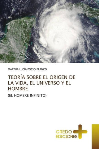 TEORÍA SOBRE EL ORIGEN DE LA VIDA, EL UNIVERSO Y EL HOMBRE