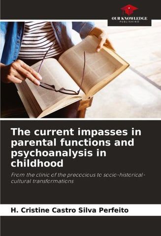 The current impasses in parental functions and psychoanalysis in childhood