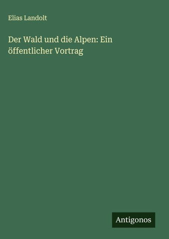 Der Wald und die Alpen: Ein öffentlicher Vortrag