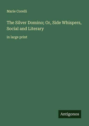 The Silver Domino; Or, Side Whispers, Social and Literary