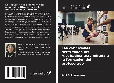 Las condiciones determinan los resultados: Otra mirada a la formación del profesorado