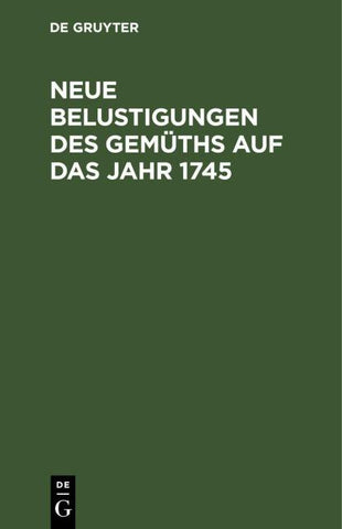 Neue Belustigungen des Gemüths auf das Jahr 1745