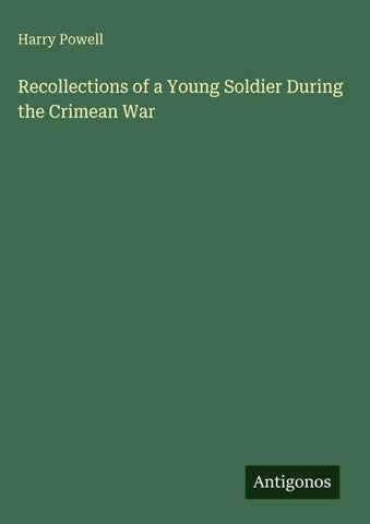 Recollections of a Young Soldier During the Crimean War