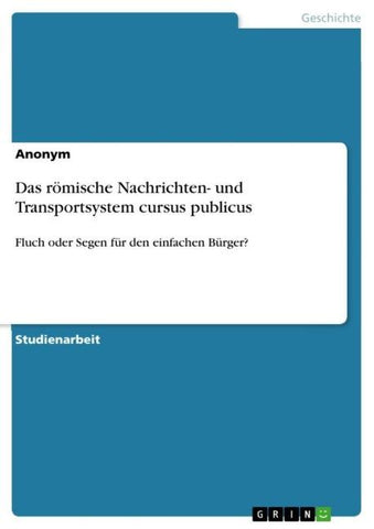 Das römische Nachrichten- und Transportsystem cursus publicus