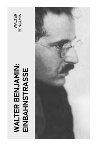 Walter Benjamin: Einbahnstraße