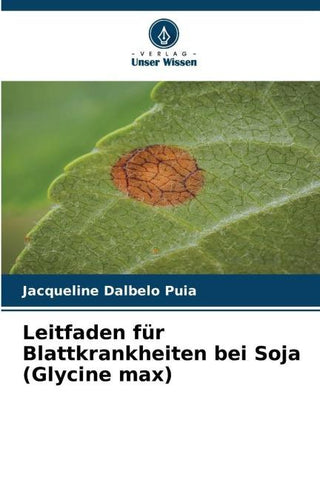 Leitfaden für Blattkrankheiten bei Soja (Glycine max)