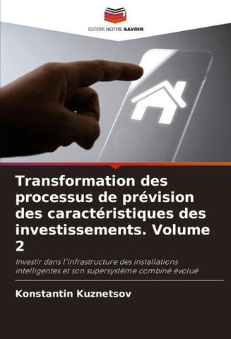 Transformation des processus de prévision des caractéristiques des investissements. Volume 2