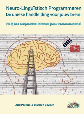 Neuro-Linguïstisch Programmeren, de unieke handleiding voor jouw brein!