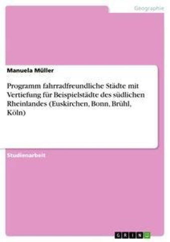 Programm fahrradfreundliche Städte mit Vertiefung für Beispielstädte des südlichen Rheinlandes (Euskirchen, Bonn, Brühl, Köln)