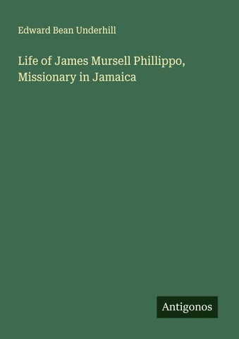 Life of James Mursell Phillippo, Missionary in Jamaica