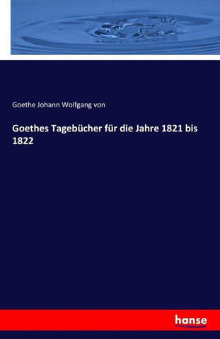 Goethes Tagebücher für die Jahre 1821 bis 1822