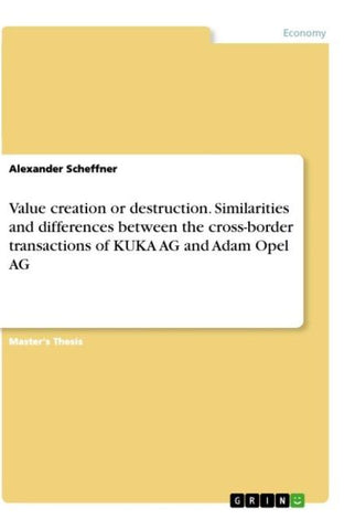 Value creation or destruction. Similarities and differences between the cross-border transactions of KUKA AG and Adam Opel AG