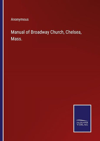 Manual of Broadway Church, Chelsea, Mass.