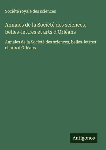 Annales de la Société des sciences, belles-lettres et arts d'Orléans