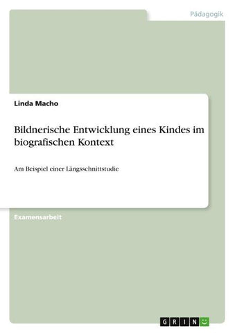 Bildnerische Entwicklung eines Kindes im biografischen Kontext