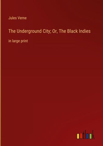 The Underground City; Or, The Black Indies