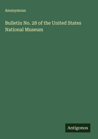 Bulletin No. 28 of the United States National Museum