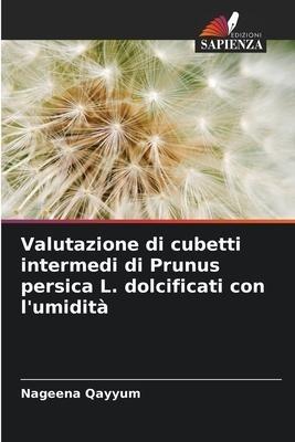 Valutazione di cubetti intermedi di Prunus persica L. dolcificati con l'umidità