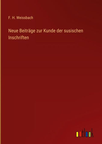 Neue Beiträge zur Kunde der susischen Inschriften