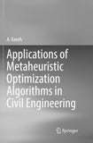 Applications of Metaheuristic Optimization Algorithms in Civil Engineering
