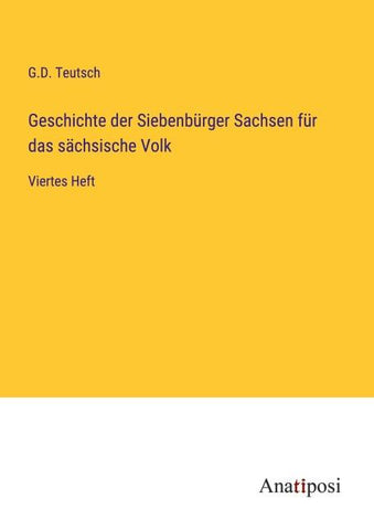 Geschichte der Siebenbürger Sachsen für das sächsische Volk