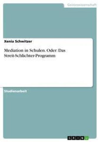 Mediation in Schulen. Oder: Das Streit-Schlichter-Programm