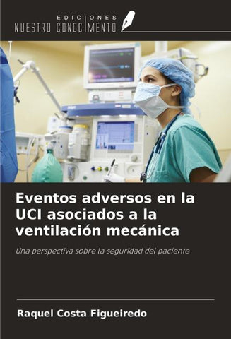 Eventos adversos en la UCI asociados a la ventilación mecánica