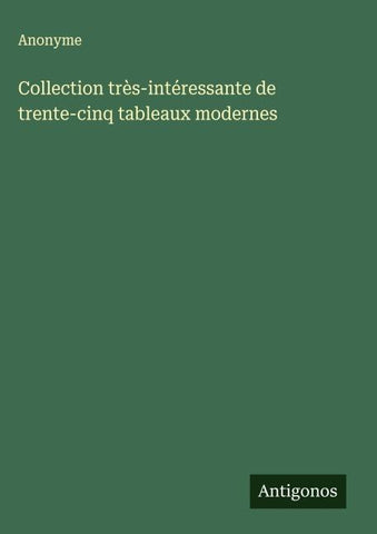 Collection très-intéressante de trente-cinq tableaux modernes