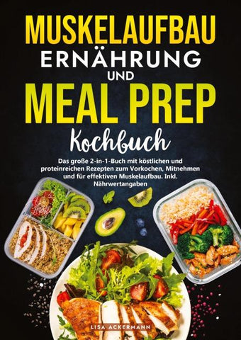 Muskelaufbau Ernährung und Meal Prep Kochbuch