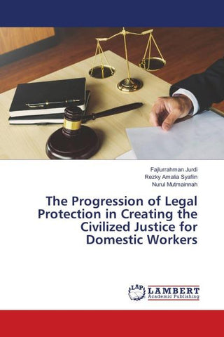 The Progression of Legal Protection in Creating the Civilized Justice for Domestic Workers