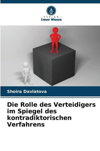 Die Rolle des Verteidigers im Spiegel des kontradiktorischen Verfahrens