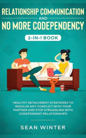 Relationship Communication and No More Codependency 2-in-1 Book