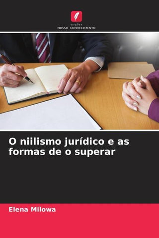 O niilismo jurídico e as formas de o superar