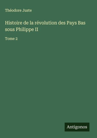 Histoire de la révolution des Pays Bas sous Philippe II