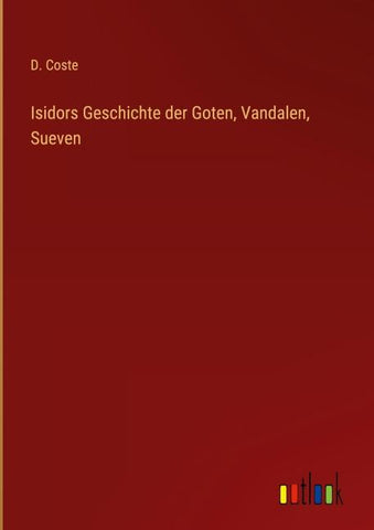 Isidors Geschichte der Goten, Vandalen, Sueven