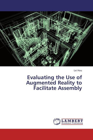 Evaluating the Use of Augmented Reality to Facilitate Assembly