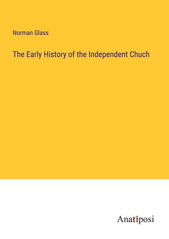 The Early History of the Independent Chuch