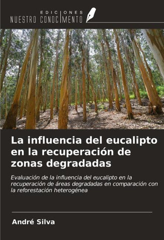 La influencia del eucalipto en la recuperación de zonas degradadas