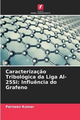 Caracterização Tribológica da Liga Al-25Si: Influência do Grafeno