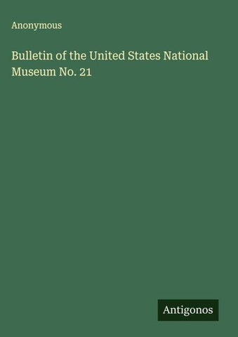 Bulletin of the United States National Museum No. 21